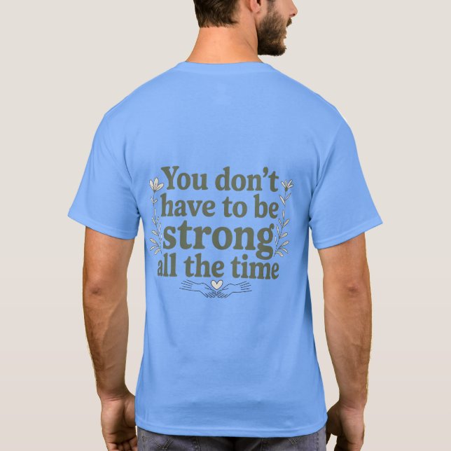 T-shirt You Don’t Have to Be Strong – Back Tee (Dos)