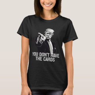 T-shirt You Don't Have Cards Donald Trump U.s. Vs Ukraine