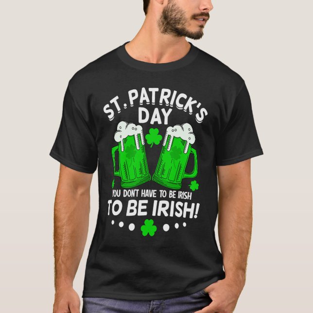 T-shirt You Dont Have To Be Irish  Drinking St Patricks Da (Devant)