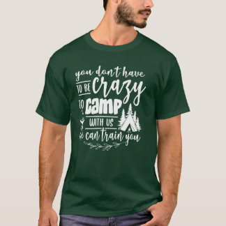 T-shirt You Dont Haveo Be Crazyo Camp boy