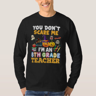 T-shirt You Don't Scare Me I'm A 8th Grade Teacher Hallowe
