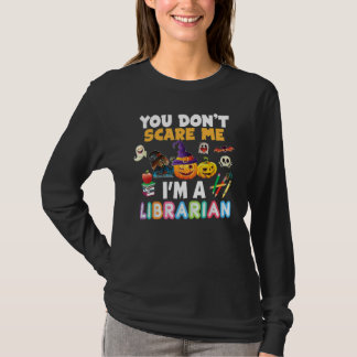 T-shirt You Don't Scare Me I'm A Librarian Teacher Hallowe