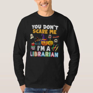 T-shirt You Don't Scare Me I'm A Librarian Teacher Hallowe