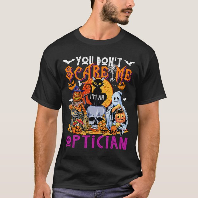 T-shirt You Don't Scare Me I'm An Optician Halloween Horro (Devant)