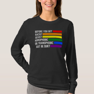 T-shirt you get racist sexist homophobic quiet LGBTQ Gay P