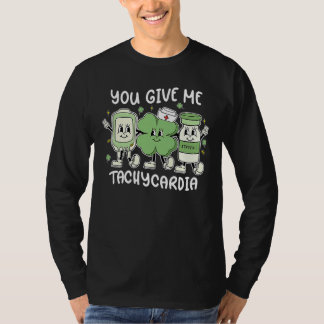 T-shirt You Give Me Tachycardia ICU Nurse St Patrick's Day