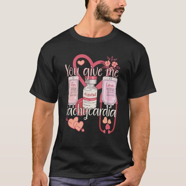 T-shirt You Give Me Tachycardia Nurse Valentineu2019s Day  (Devant)