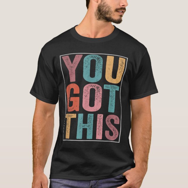 T-shirt You Got This Motivational Testing Day Design For T (Devant)