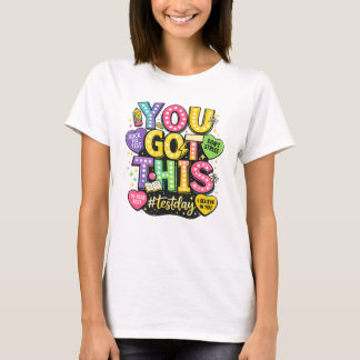 T-shirt You Got This Test Day T‑Shirt