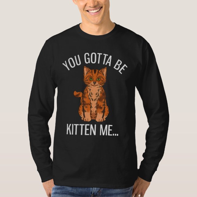 T-shirt You Gotta Be Kitten Me Funny Ginger Cat Lover (Devant)