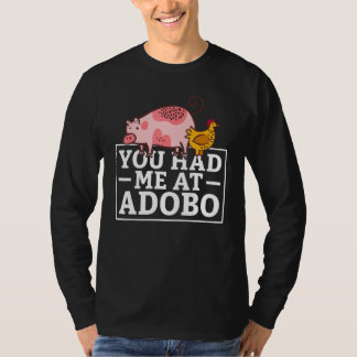 T-shirt You Had Me At Adobo