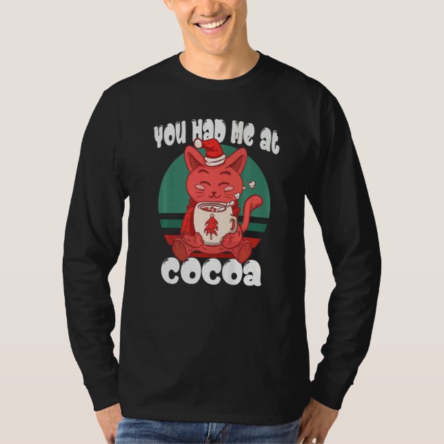 T-shirt You had me at cocoa  Christmas Cat Cocoa (Devant)