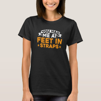 T-shirt You Had Me At Feet In Straps         