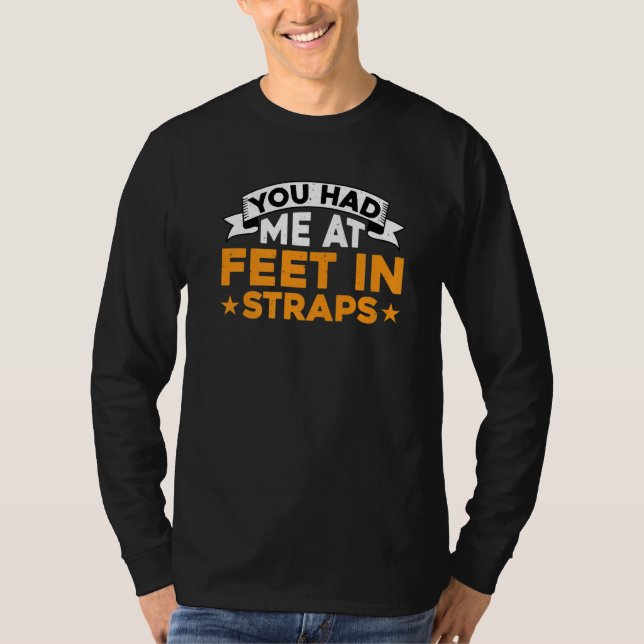 T-shirt You Had Me At Feet In Straps          (Devant)