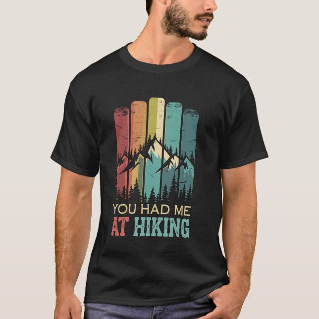 T-shirt You Had Me At Hiking Funny Hiker (Devant)