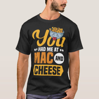 T-shirt You Had Me At Mac And Cheese Macaroni Mac And Chee
