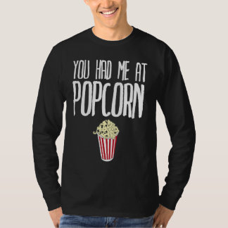 T-shirt You had me at Popcorn Popcorn