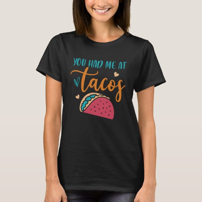 T-shirt You Had Me At Tacos Taco Mexican Siesta Fiesta (Devant)