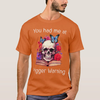 T-shirt You Had Me at Trigger Warning Smut Books ShirtSmut