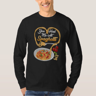 T-shirt You Has Me At Spaghetti Funny Italian Food Lover P