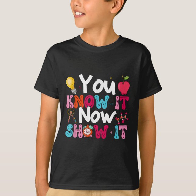 T-shirt You Know It Now Show It Testing Day Motivational T (Devant)