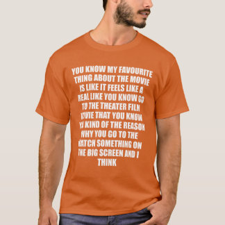 T-shirt You know my favourite thing about the movie is lik