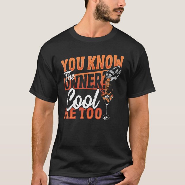 T-shirt You Know The Owner Cool Me Too Bartender Barkeeper (Devant)