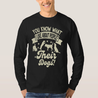 T-shirt You Know What I Like About People Their Dogs  Dog