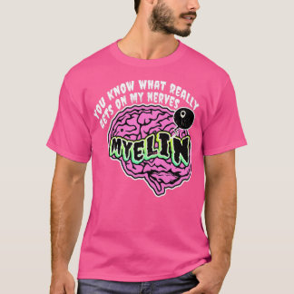 T-shirt You Know What Really Gets On My Nerves Myelin Biol