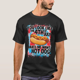 T-shirt You Look Like 4th Of July Makes Me Want A Hot Dog