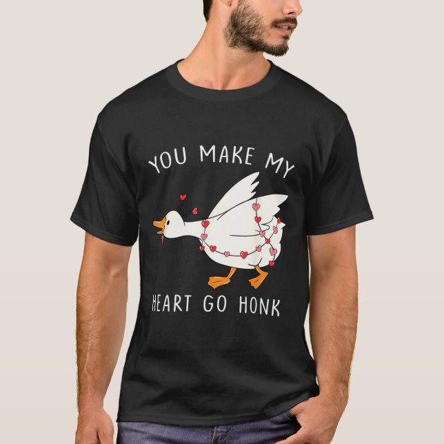 T-shirt You Make My Heart Go Honk Goose Valentine's Day  (Devant)