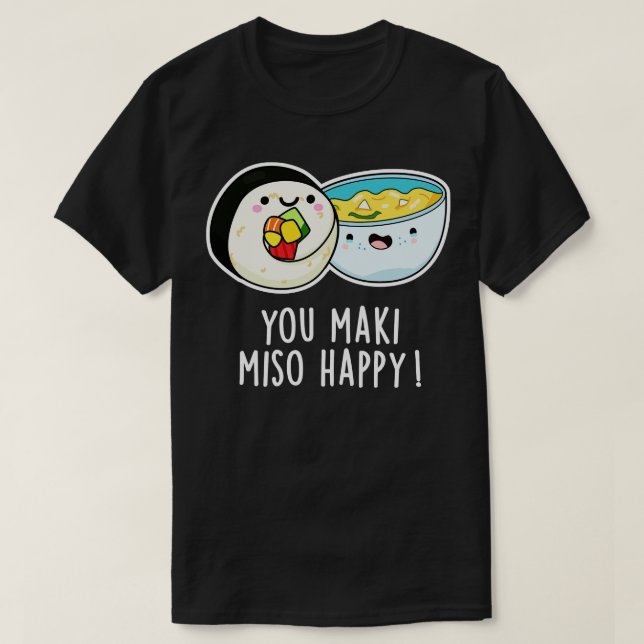 T-shirt You Maki Miso Happy Cute Japonais Pun de nourritur (Design devant)