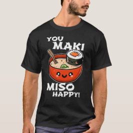 T-shirt You Maki Miso Happy - Funny Sushi Pun Design
