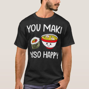 T-shirt You Maki Miso Happy Outfit Sushi Lover Cadeaux Drô