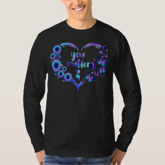 T-shirt You Matter Semicolon Heart Sunflower Suicide Aware