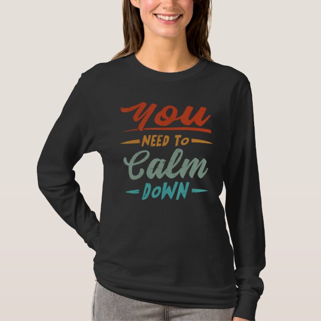 T-shirt You Need To Calm Down (Devant)