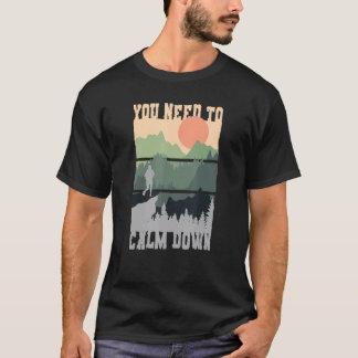T-shirt You Need To Calm Down Meditation