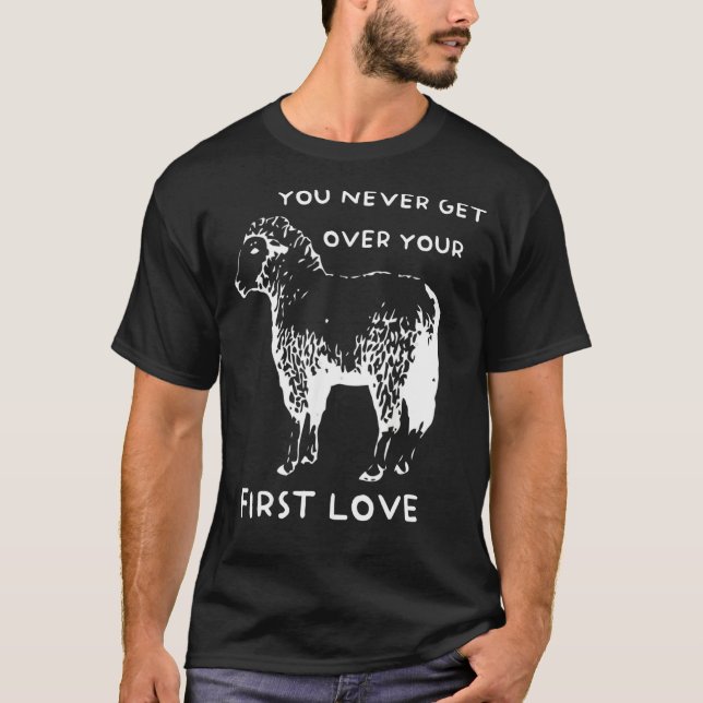 T-shirt You never get over your First Love Funny Sarcastic (Devant)