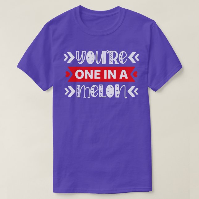 T-shirt You One in A Melon Cute Punny (Design devant)