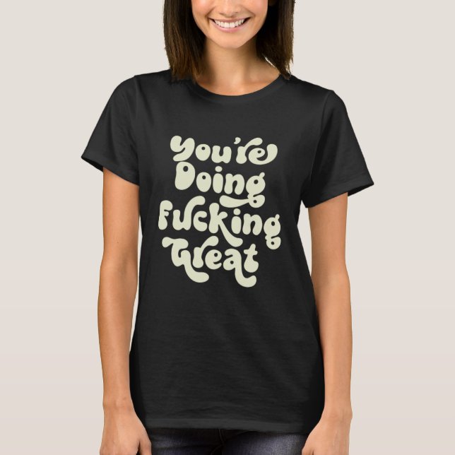 T-shirt You re Doing F cking Great  Positivity Support Ret (Devant)