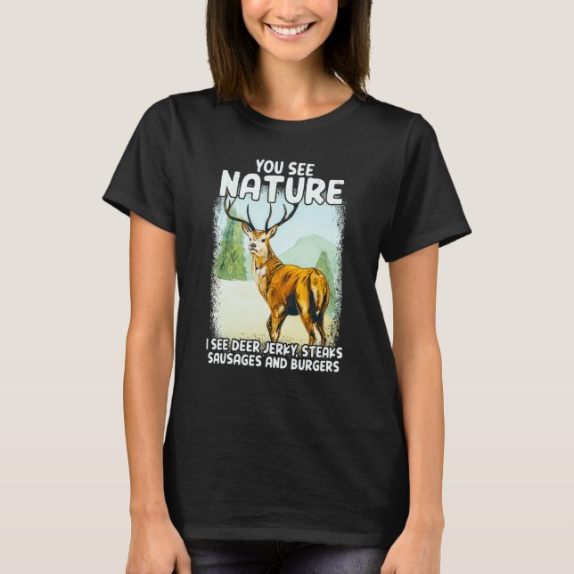 T-shirt You See Nature I See Deer Jerky Steaks Sausages (Devant)