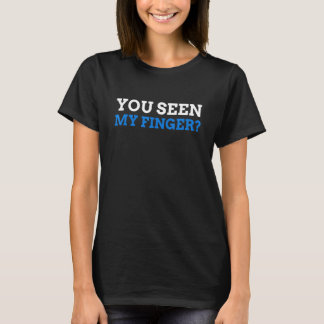 T-shirt You seen My Finger Finger Amputee