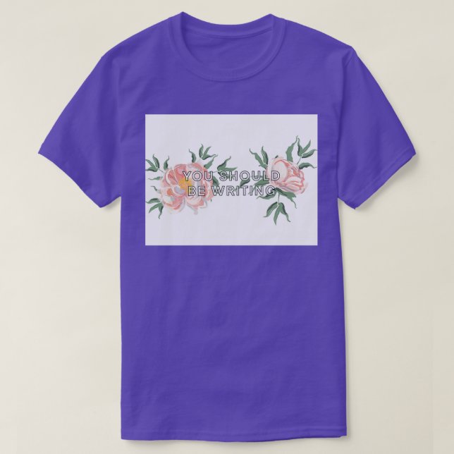 T-shirt You Should Be Writing 1 (Design devant)