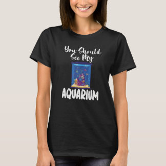 T-shirt You should see my Aquarium Fish Owner Premium