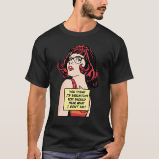 T-shirt You Think I'm Sarcastic You Should Hear What I Don