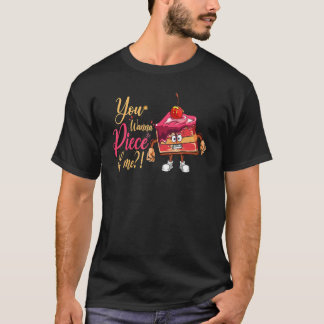 T-shirt You Wanna Piece Of Me For Baker Or Baking Fans
