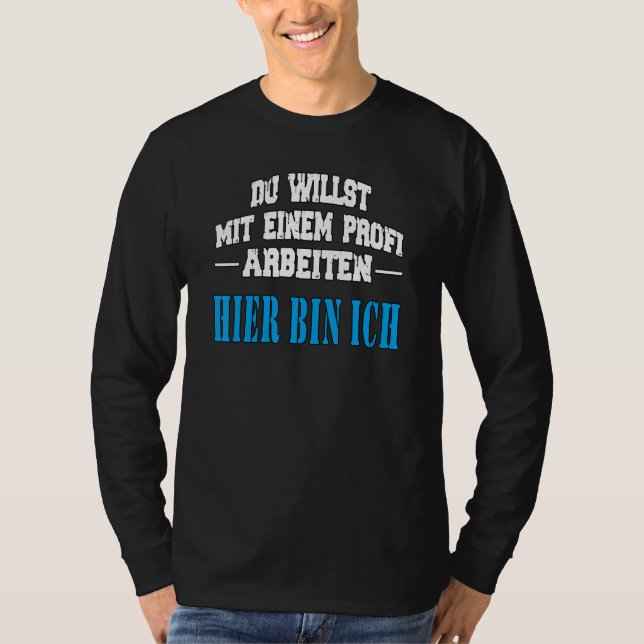 T-shirt You want to work with a professional  saying  slog (Devant)