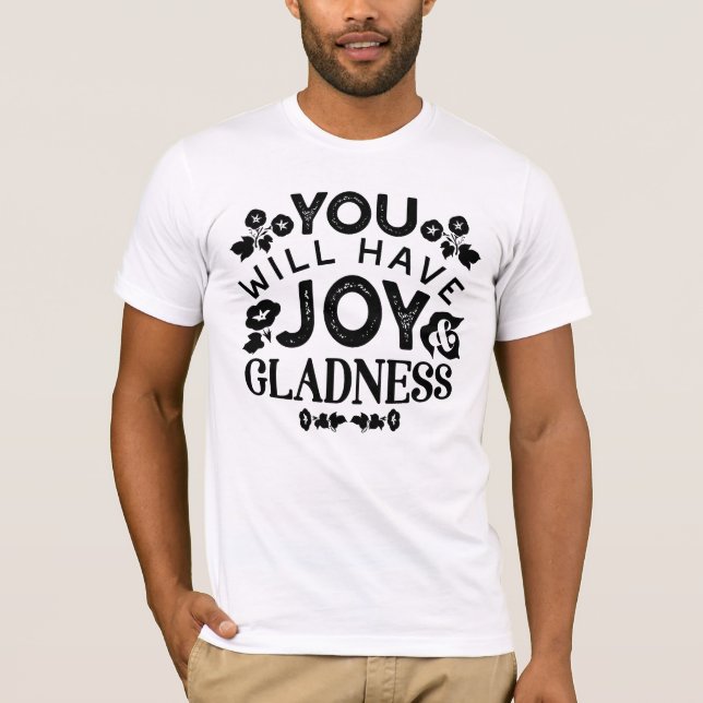 T-shirt You Will Have Joy and Gladness Inspirational Quote (Devant)