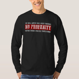 T-SHIRT YOU WILL NOTICE THIS CONTAINS NO PROFANITY