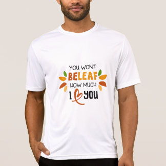 T-shirt You Won’t Beleaf How Much I Love You – 